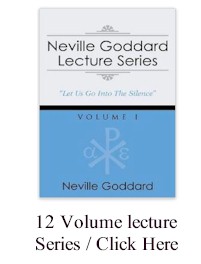 Click for the Neville Goddard 12 Volume Lecture Series
